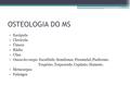 OSTEOLOGIA DO MS Escápula Clavícula Úmero Rádio Ulna