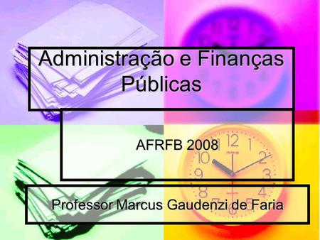 Administração e Finanças Públicas AFRFB 2008 Professor Marcus Gaudenzi de Faria.