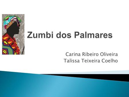 Carina Ribeiro Oliveira Talissa Teixeira Coelho.  No período de escravidão no Brasil (séculos XVII e XVIII), os negros que conseguiam fugir se refugiavam.