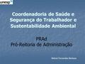 Coordenadoria de Saúde e Segurança do Trabalhador e Sustentabilidade Ambiental PRAd Pró-Reitoria de Administração Walnei Fernandes Barbosa.
