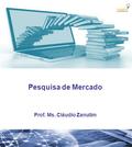 Pesquisa de Mercado Prof. Ms. Cláudio Zanutim. Objetivo Definir as metodologias para o desenvolvimento de pesquisas de mercado, para lançamentos de novos.