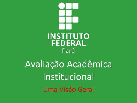 Avaliação Acadêmica Institucional Uma Visão Geral.