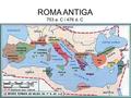 ROMA ANTIGA 753 a. C / 476 d. C.