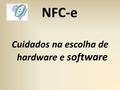 NFC-e Cuidados na escolha de hardware e software.