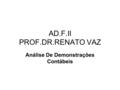 AD.F.II PROF.DR.RENATO VAZ Análise De Demonstrações Contábeis.