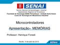 Microcontroladores Serviço Nacional de Aprendizagem Industrial Departamento Regional de Pernambuco Faculdade de Tecnologia SENAI Pernambuco - Unidade.