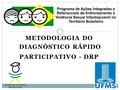 METODOLOGIA DO DIAGNÓSTICO RÁPIDO PARTICIPATIVO - DRP