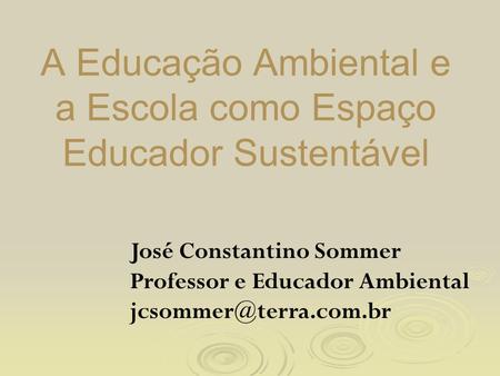 A Educação Ambiental e a Escola como Espaço Educador Sustentável
