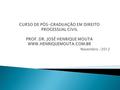 Novembro /2012. 1) Conceitos introdutórios: processo, procedimento e atos processuais - Divisão clássica do CPC - Necessidade de sincretismo processual.