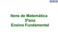 Itens de Matemática 5ºano Ensino Fundamental