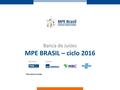 Banca de Juízes MPE BRASIL – ciclo 2016 Parceiros Locais: