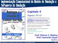Modelagem e Simulação de Eventos Discretos – Chwif e Medina (2006)Slide 1 Prof. Afonso C. Medina Prof. Leonardo Chwif Implementação Computacional do Modelo.