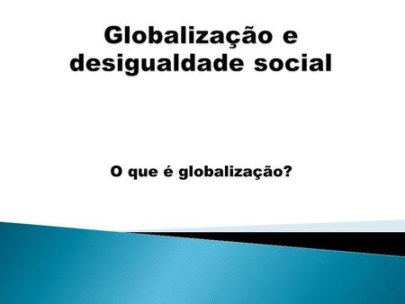 Globalização e desigualdade social