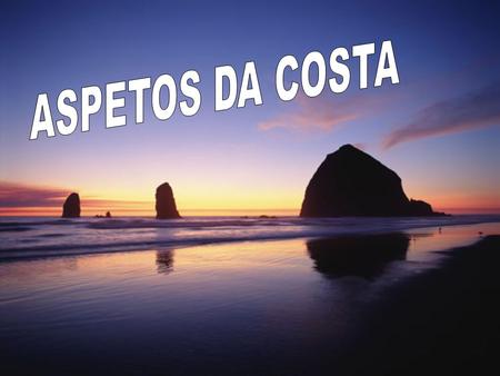 A costa portuguesa é extensa (tem 832Km), variada e pouco recortada. Predominam as costas baixas que terminam em praias de areia.