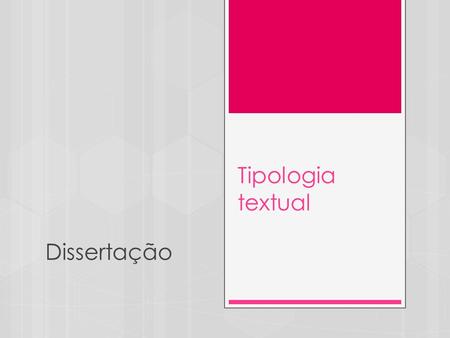 Tipologia textual Dissertação.