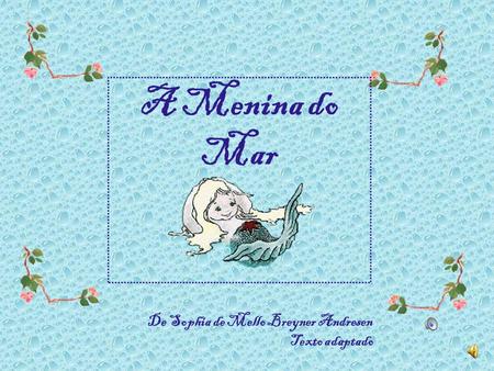 A Menina do Mar De Sophia de Mello Breyner Andresen Texto adaptado.
