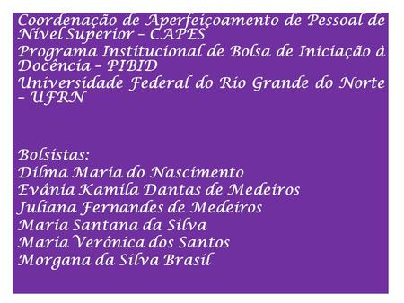 Coordenação de Aperfeiçoamento de Pessoal de Nível Superior – CAPES Programa Institucional de Bolsa de Iniciação à Docência – PIBID Universidade Federal.