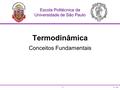 Termodinâmica Conceitos Fundamentais 1 Escola Politécnica da Universidade de São Paulo v. 1.0.