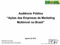 Audiência Pública “Ações das Empresas de Marketing Multinível no Brasil” Agosto de 2013.