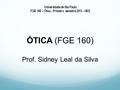 ÓTICA (FGE 160) Prof. Sidney Leal da Silva. Conteúdos (19/06/2013)  LASER E APLICAÇÕES.