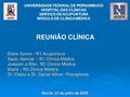 Elane Sousa - R1 Acupuntura Saulo Alencar – R1 Clínica Médica Joaquim e Rita - R2 Clínica Médica Maria – R3 Clínica Médica Dr. Clésio e Dr. Daniel Kitner-