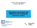 MATERIAIS BASEADOS EM HIDRATOS DE CARBONO ( CELULOSE E GOMAS) Química e Física dos Materiais II Ano lectivo 2015/2016 Departamento de Química e Bioquímica.