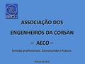 ASSOCIAÇÃO DOS ENGENHEIROS DA CORSAN – AECO – Unindo profissionais. Construindo o Futuro. Março de 2016.
