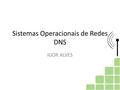 Sistemas Operacionais de Redes DNS