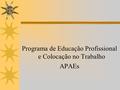 Programa de Educação Profissional e Colocação no Trabalho APAEs.