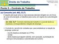 Prof. Rodrigo Carmona Faculdade Anísio Teixeira - 1 - Direito do Trabalho Ponto 5 – Contrato de Trabalho (a) Conceito (art. 442, CLT) Art. 442, CLT “Contrato.