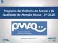 Programa de Melhoria do Acesso e da Qualidade da Atenção Básica - 3º CICLO Amazonas, maio de 2016.