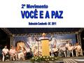 2º Movimento Você e a Paz – Balneário Camboriú/SC O calendário marcava o dia 09 de janeiro de 2011. Ao entardecer, com magnífica temperatura, o público.