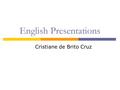 English Presentations Cristiane de Brito Cruz. Group 1 – Coinage, Eponyms e Borrowing  Coinage (são palavras feitas a partir de marcas famosas), Eponyms.