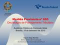 Medida Provisória nº 685 Declaração de Planejamento Tributário Audiência Pública da Comissão Mista Brasília, 16 de setembro de 2015 Iágaro Jung Martins.
