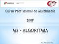 Prof. Fernando Silva. A L G O R I T M I A * Pensa (10min) na resolução do seguinte problema: Pretende-se calcular a soma dos primeiros n números: - por.