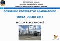 1 REPÚBLICA DE ANGOLA GOVERNO DA PROVÍNCIA DO BIÉ DIRECÇÃO PROVINCIALDE ENERGIA E ÁGUAS CONSELHO CONSULTIVO ALARGADO DO MINEA JULHO 2015 SECTOR ELECTRICO-BIÉ.