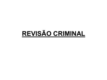 REVISÃO CRIMINAL. coisa julgada (art. 5º, XXXVI, CF) - Relevância da imutabilidade e indiscutibilidade das sentenças, somente podendo fazê-lo em situações.