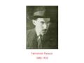 Fernando Pessoa 1888-1935. Fragmentação: vários pontos-de-vista sobre a realidade.