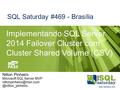Nilton Pinheiro Microsoft SQL Server Implementando SQL Server 2014 Failover Cluster com Cluster Shared Volume.