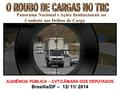 AUDIÊNCIA PÚBLICA – CVT/CÂMARA DOS DEPUTADOS Brasília/DF – 12/ 11/ 2014 Panorama Nacional e Ações Institucionais no Combate aos Delitos de Carga.
