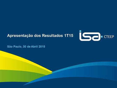 1 Apresentação dos Resultados 1T15 São Paulo, 30 de Abril 2015.