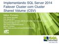 Implementando SQL Server 2014 Failover Cluster com Cluster Shared Volume (CSV) Nilton Pinheiro SQL Server Specialist SQL Server MVP MCITP | MCSE | MCDBA.
