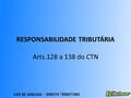 RESPONSABILIDADE TRIBUTÁRIA Arts.128 a 138 do CTN.