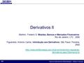 Tópicos Especiais de Administração – ênfase Finanças 1/21 Derivativos II Mishkin, Frederic S. Moedas, Bancos e Mercados Financeiros. Rio de Janeiro: LTC,