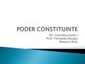 Dir. Constitucional I Prof. Fernanda Borges Roteiro/Aula.