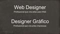 Web Designer Profissional que cria artes para Web Designer Gráfico Profissional que cria artes impressas.
