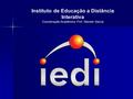 Instituto de Educação a Distância Interativa Coordenação Acadêmica: Prof. Wander Garcia.