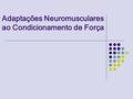 Adaptações Neuromusculares ao Condicionamento de Força