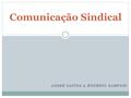 ANDRÉ SANTOS & ROGÉRIO SAMPAIO Comunicação Sindical.