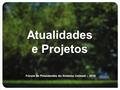 Atualidades e Projetos Fórum de Presidentes do Sistema Unimed – 2010.